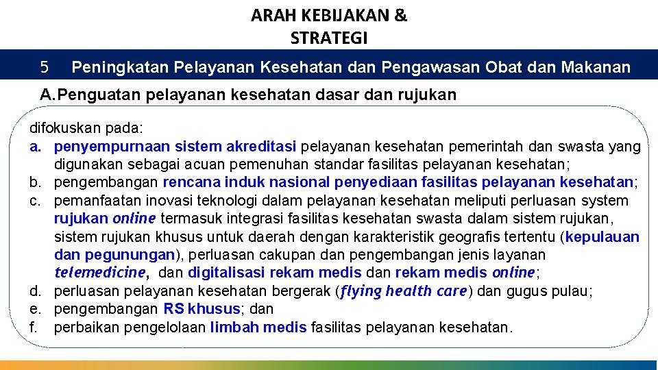 ARAH KEBIJAKAN & STRATEGI 5 Peningkatan Pelayanan Kesehatan dan Pengawasan Obat dan Makanan A.