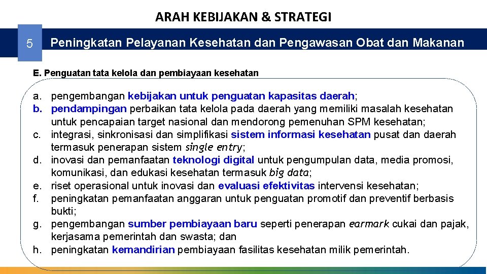 ARAH KEBIJAKAN & STRATEGI 5 Peningkatan Pelayanan Kesehatan dan Pengawasan Obat dan Makanan E.