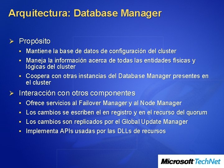 Arquitectura: Database Manager Ø Propósito § Mantiene la base de datos de configuración del