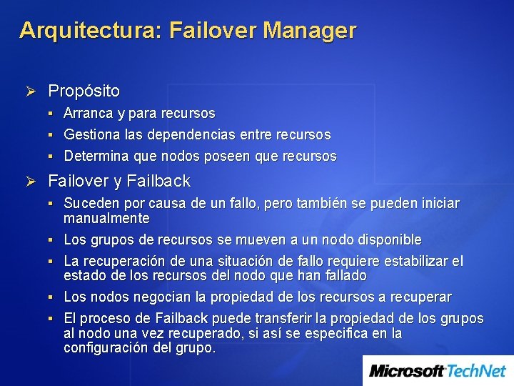 Arquitectura: Failover Manager Ø Propósito § Arranca y para recursos § Gestiona las dependencias
