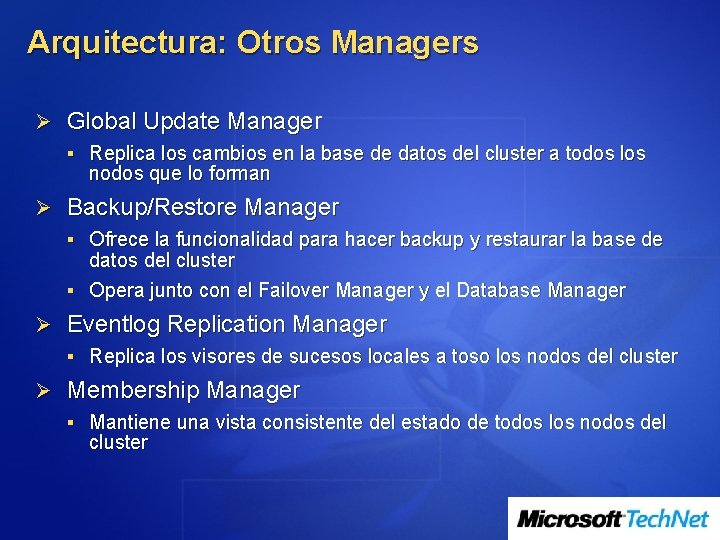 Arquitectura: Otros Managers Ø Global Update Manager § Replica los cambios en la base