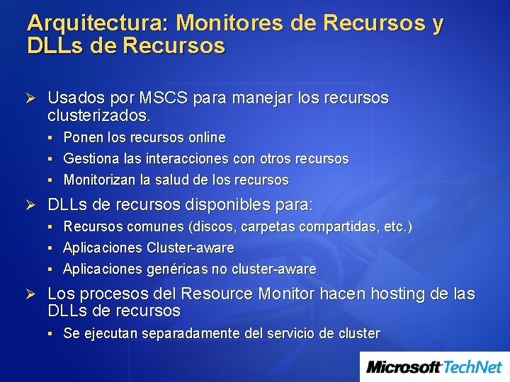 Arquitectura: Monitores de Recursos y DLLs de Recursos Ø Usados por MSCS para manejar