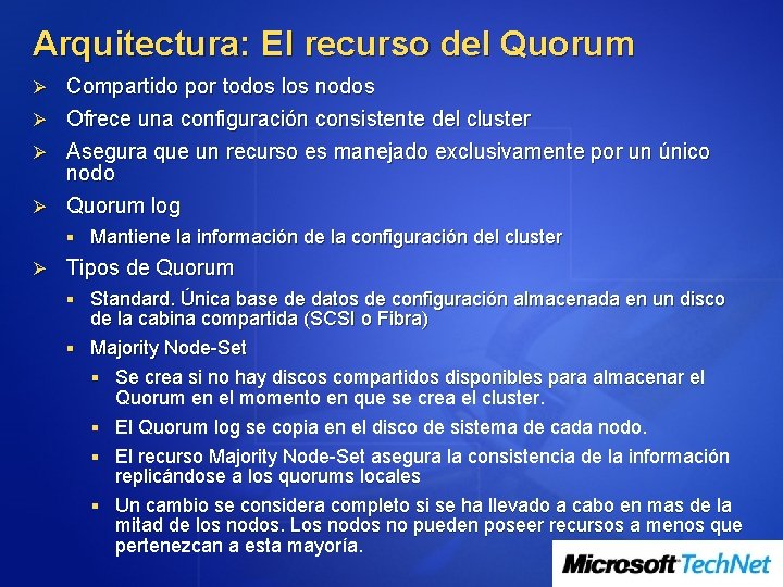 Arquitectura: El recurso del Quorum Compartido por todos los nodos Ø Ofrece una configuración
