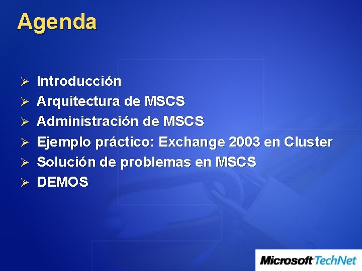Agenda Ø Introducción Ø Arquitectura de MSCS Ø Administración de MSCS Ø Ejemplo práctico: