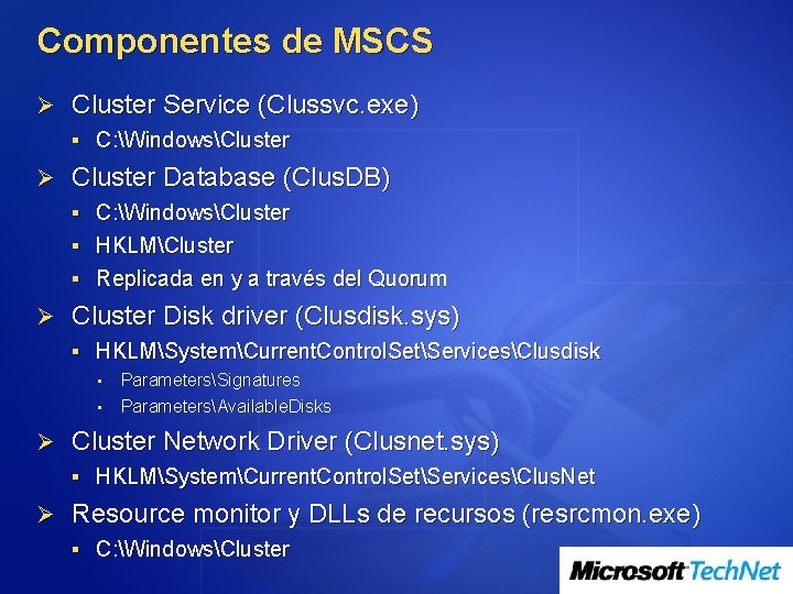 Componentes de MSCS Ø Cluster Service (Clussvc. exe) § C: WindowsCluster Ø Cluster Database