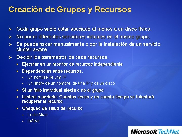 Creación de Grupos y Recursos Ø Ø Cada grupo suele estar asociado al menos