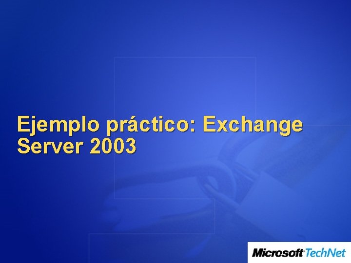 Ejemplo práctico: Exchange Server 2003 