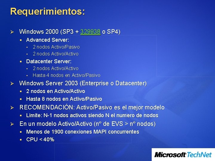 Requerimientos: Ø Windows 2000 (SP 3 + 329938 o SP 4) § Advanced Server: