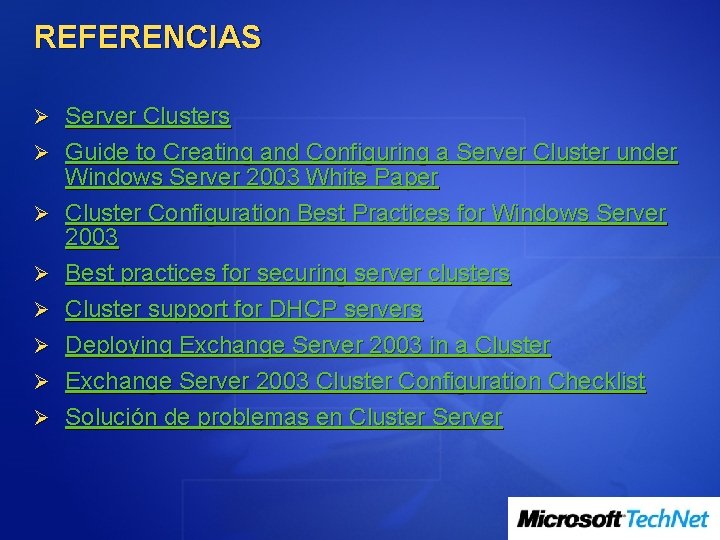 REFERENCIAS Ø Server Clusters Ø Guide to Creating and Configuring a Server Cluster under