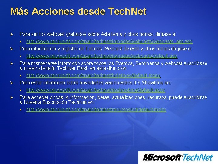 Más Acciones desde Tech. Net Ø Para ver los webcast grabados sobre éste tema