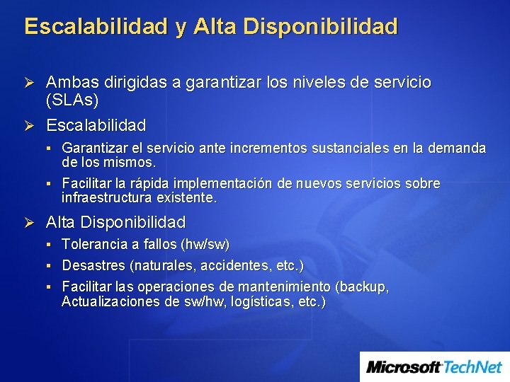 Escalabilidad y Alta Disponibilidad Ø Ambas dirigidas a garantizar los niveles de servicio (SLAs)