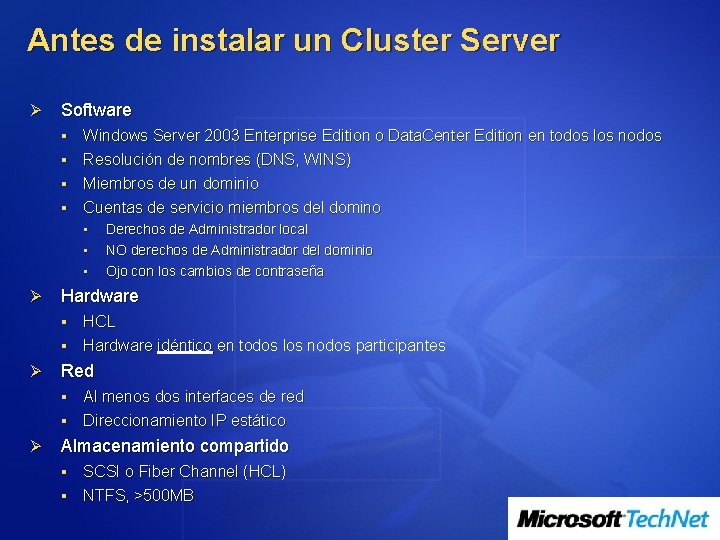 Antes de instalar un Cluster Server Ø Software Windows Server 2003 Enterprise Edition o