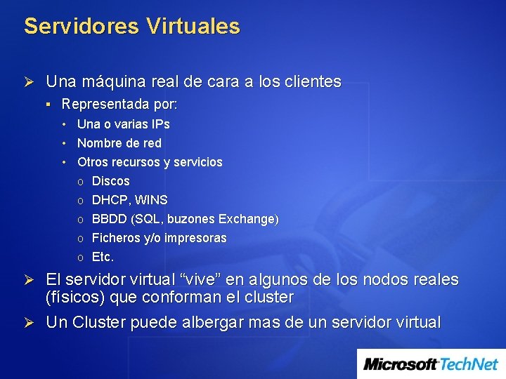 Servidores Virtuales Ø Una máquina real de cara a los clientes § Representada por: