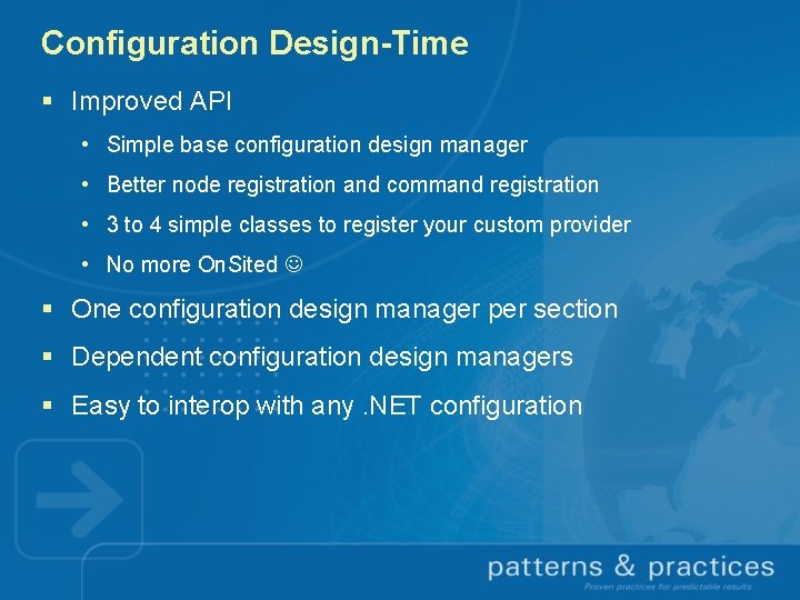 Configuration Design-Time § Improved API • Simple base configuration design manager • Better node