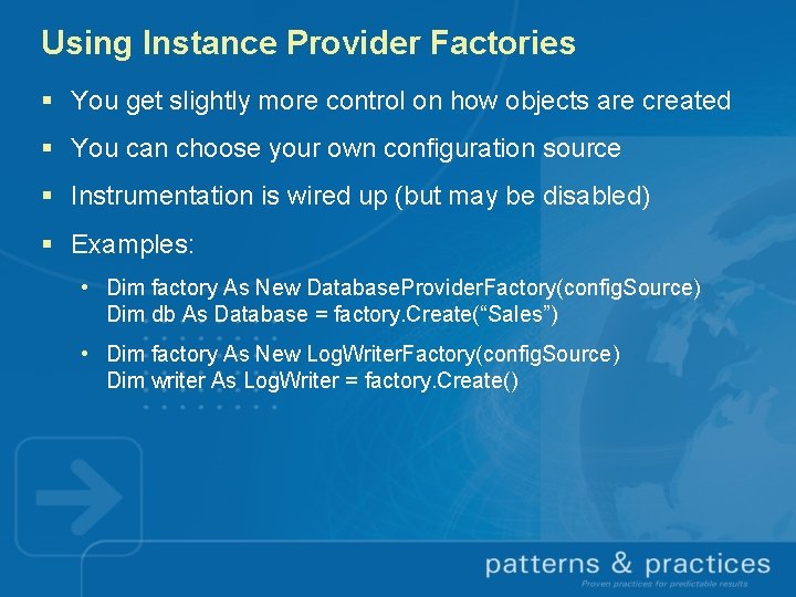 Using Instance Provider Factories § You get slightly more control on how objects are