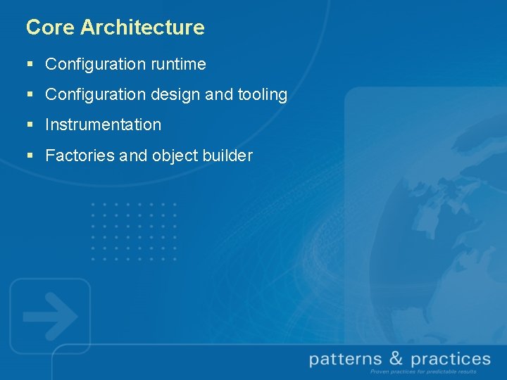 Core Architecture § Configuration runtime § Configuration design and tooling § Instrumentation § Factories
