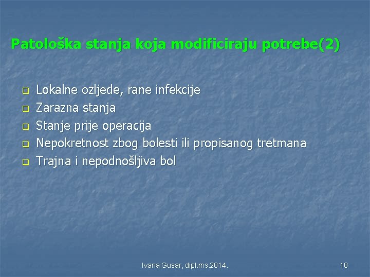 Patološka stanja koja modificiraju potrebe(2) q q q Lokalne ozljede, rane infekcije Zarazna stanja