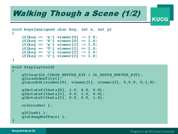 Walking Though a Scene (1/2) void keys(unsigned { if(key == ‘x’) if(key == ‘X’) Walking Though a Scene (1/2) void keys(unsigned { if(key == ‘x’) if(key == ‘X’)