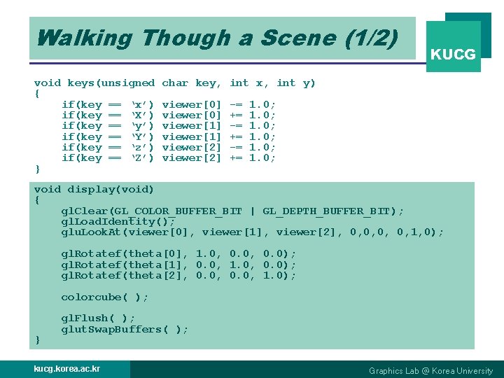 Walking Though a Scene (1/2) void keys(unsigned { if(key == ‘x’) if(key == ‘X’)