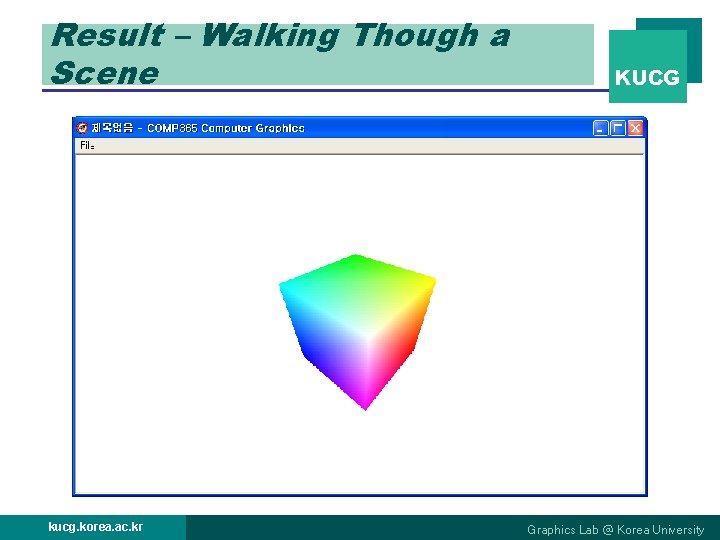 Result – Walking Though a Scene kucg. korea. ac. kr KUCG Graphics Lab @ Result – Walking Though a Scene kucg. korea. ac. kr KUCG Graphics Lab @
