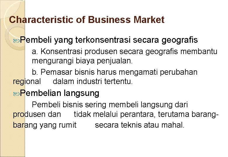 Characteristic of Business Market Pembeli yang terkonsentrasi secara geografis a. Konsentrasi produsen secara geografis