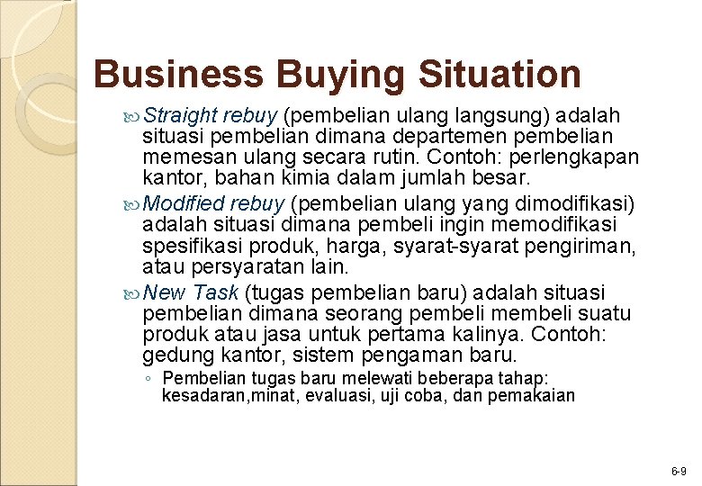 Business Buying Situation Straight rebuy (pembelian ulangsung) adalah situasi pembelian dimana departemen pembelian memesan