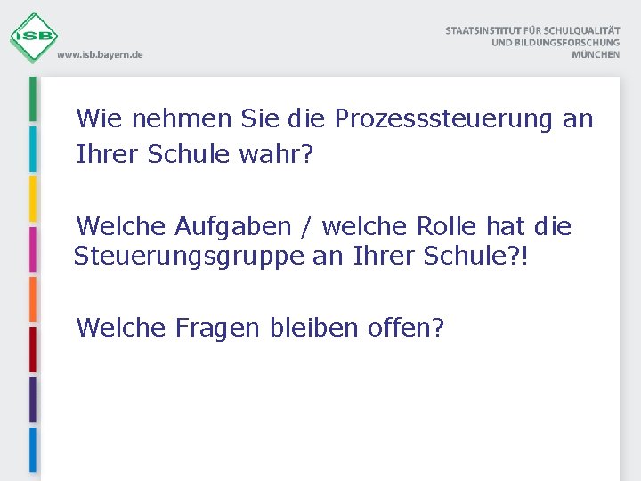 Wie nehmen Sie die Prozesssteuerung an Ihrer Schule wahr? Welche Aufgaben / welche Rolle