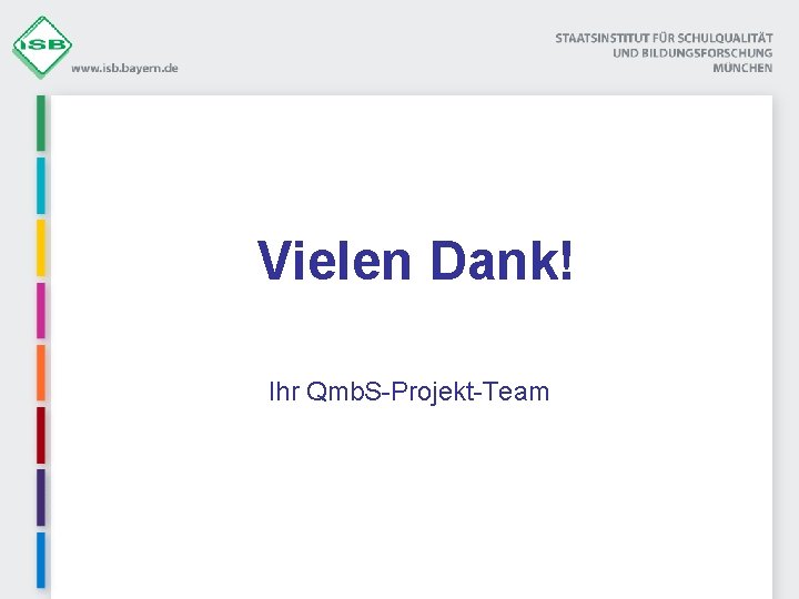 Vielen Dank! Ihr Qmb. S-Projekt-Team 