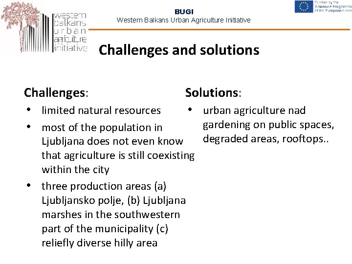 BUGI Western Balkans Urban Agriculture Initiative Challenges and solutions Challenges: • limited natural resources