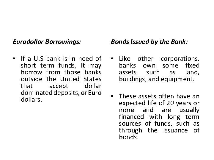 Eurodollar Borrowings: Bonds Issued by the Bank: • If a U. S bank is