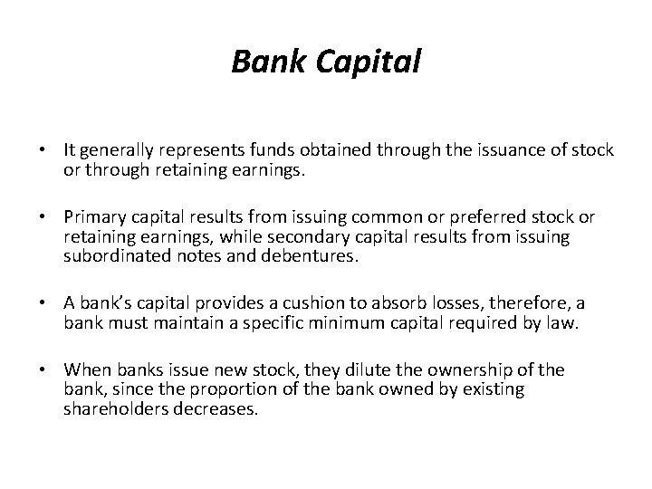 Bank Capital • It generally represents funds obtained through the issuance of stock or