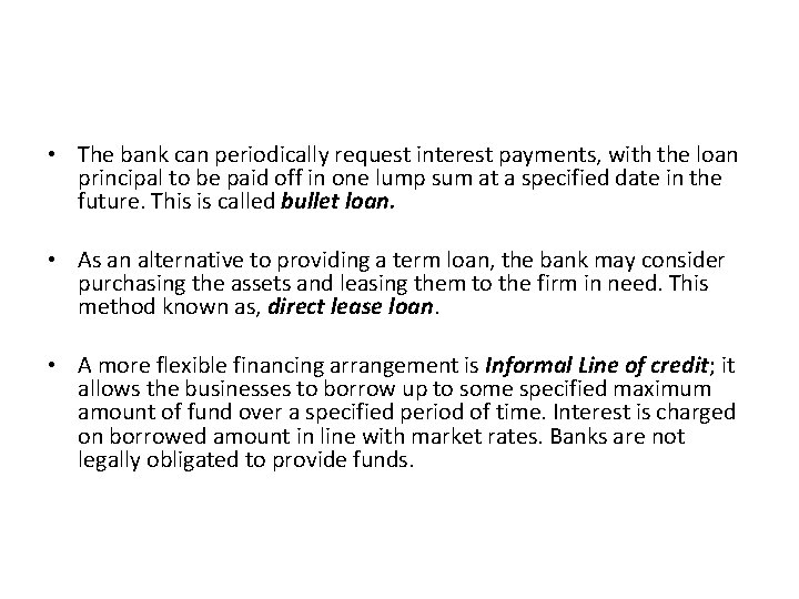  • The bank can periodically request interest payments, with the loan principal to