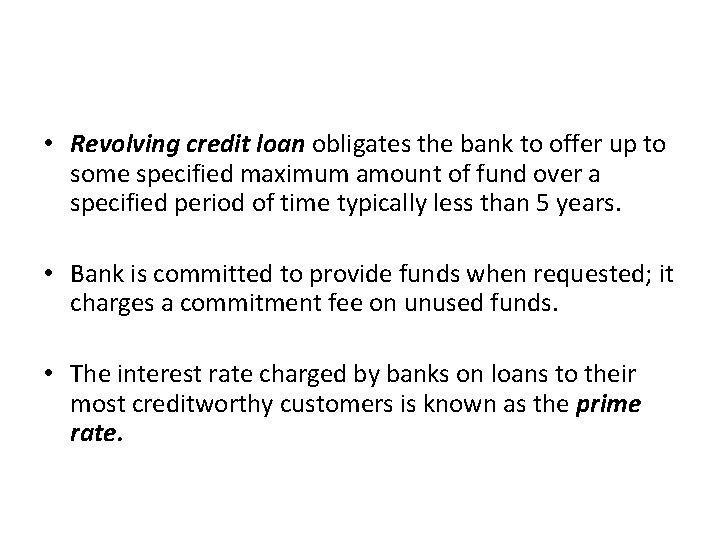  • Revolving credit loan obligates the bank to offer up to some specified