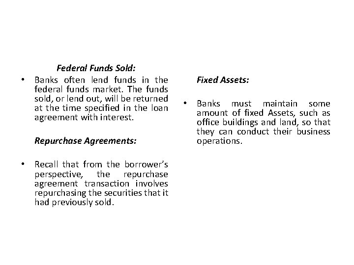 Federal Funds Sold: • Banks often lend funds in the federal funds market. The