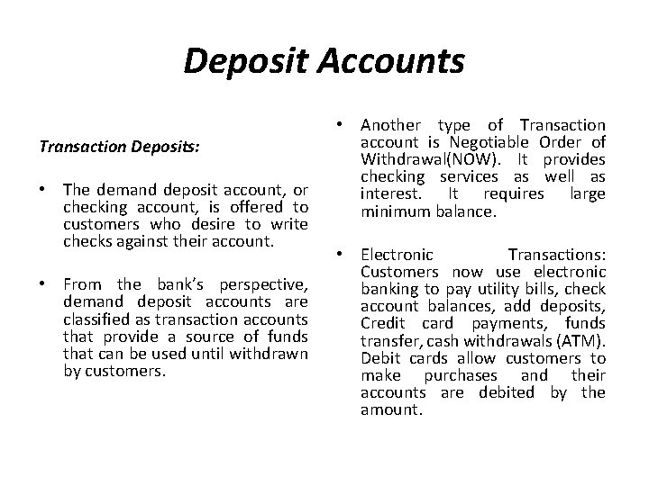 Deposit Accounts Transaction Deposits: • The demand deposit account, or checking account, is offered