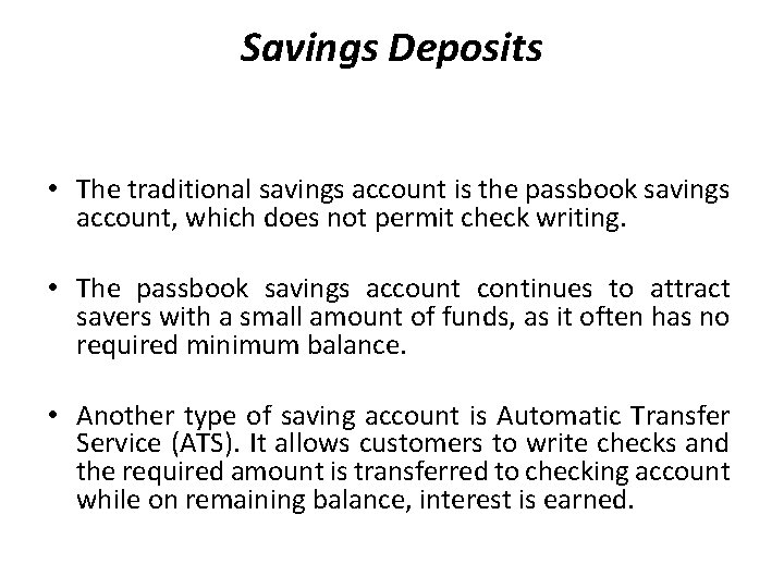Savings Deposits • The traditional savings account is the passbook savings account, which does