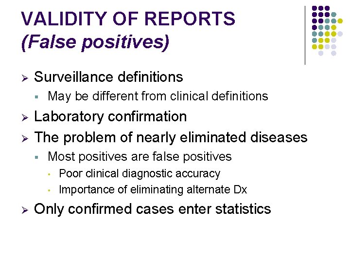 VALIDITY OF REPORTS (False positives) Ø Surveillance definitions § Ø Ø May be different