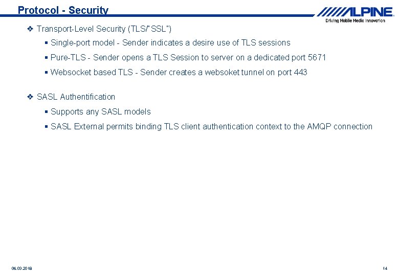 Protocol - Security ❖ Transport-Level Security (TLS/“SSL”) § Single-port model - Sender indicates a