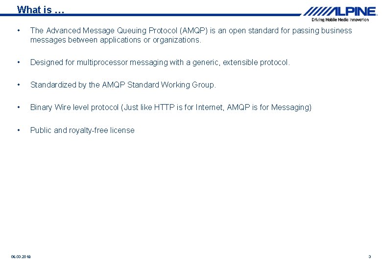 What is … • The Advanced Message Queuing Protocol (AMQP) is an open standard