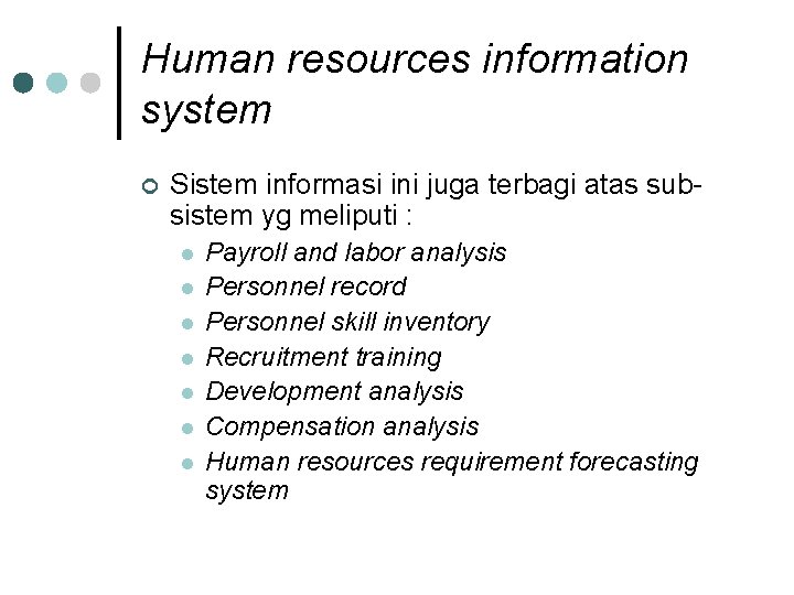 Human resources information system ¢ Sistem informasi ini juga terbagi atas subsistem yg meliputi