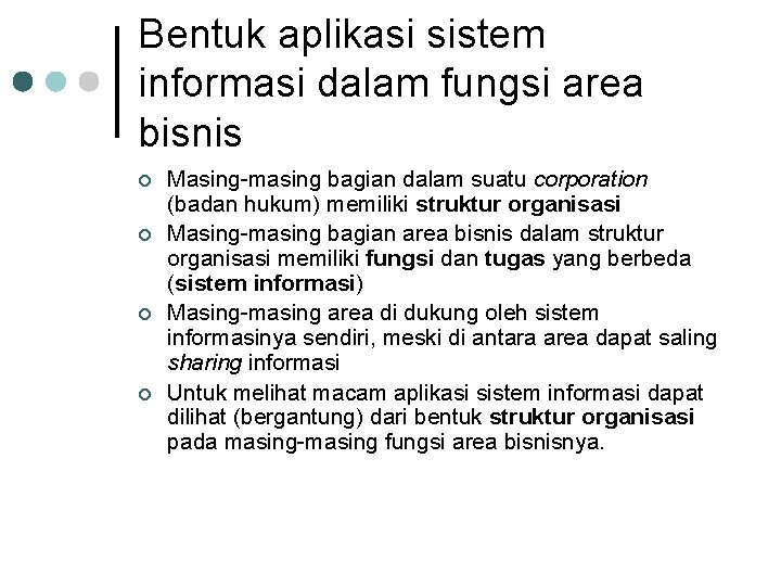 Bentuk aplikasi sistem informasi dalam fungsi area bisnis ¢ ¢ Masing-masing bagian dalam suatu