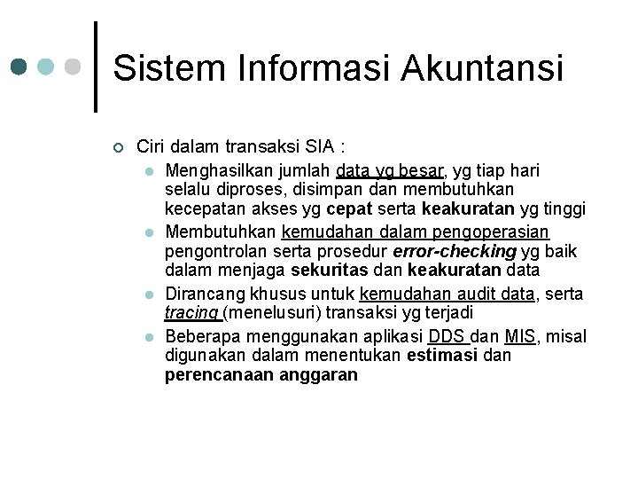 Sistem Informasi Akuntansi ¢ Ciri dalam transaksi SIA : l Menghasilkan jumlah data yg