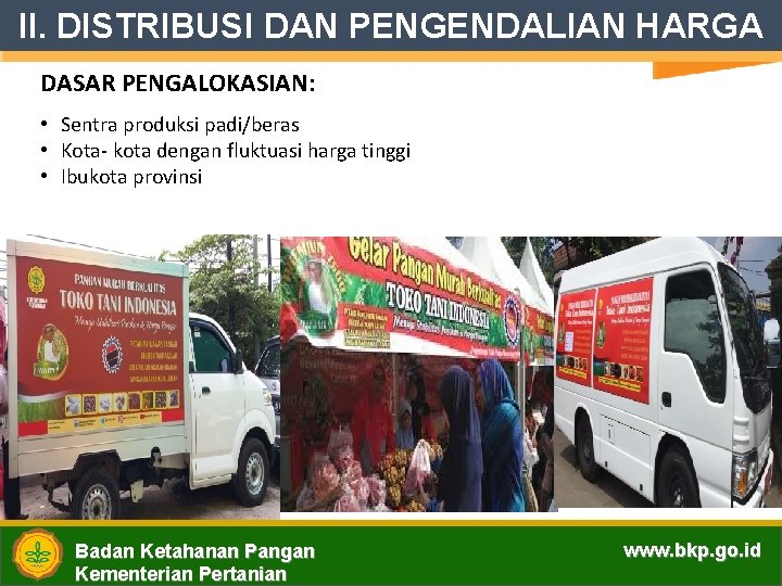 II. DISTRIBUSI DAN PENGENDALIAN HARGA DASAR PENGALOKASIAN: • Sentra produksi padi/beras • Kota- kota