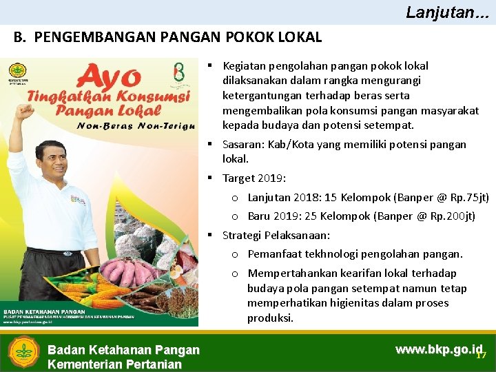 Lanjutan… B. PENGEMBANGAN POKOK LOKAL § Kegiatan pengolahan pangan pokok lokal dilaksanakan dalam rangka