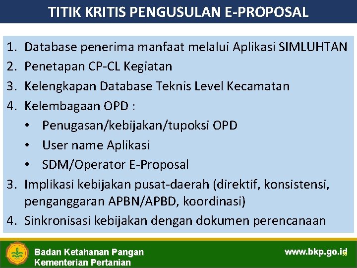 TITIK KRITIS PENGUSULAN E-PROPOSAL 1. 2. 3. 4. Database penerima manfaat melalui Aplikasi SIMLUHTAN