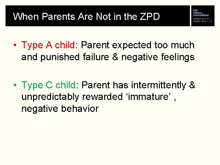 When Parents Are Not in the ZPD • Type A child: Parent expected too