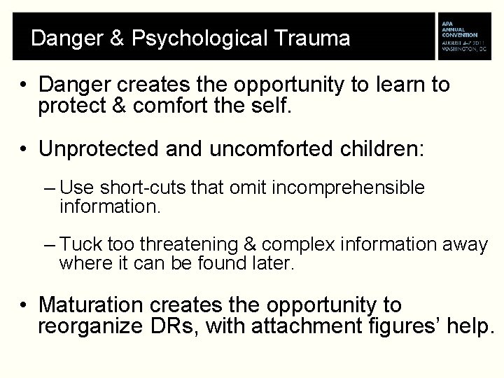 Danger & Psychological Trauma • Danger creates the opportunity to learn to protect &