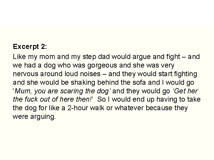 Infancy Excerpt 2: Like my mom and my step dad would argue and fight