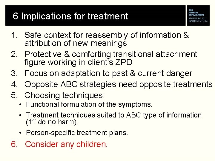 6 Implications for treatment 1. Safe context for reassembly of information & attribution of