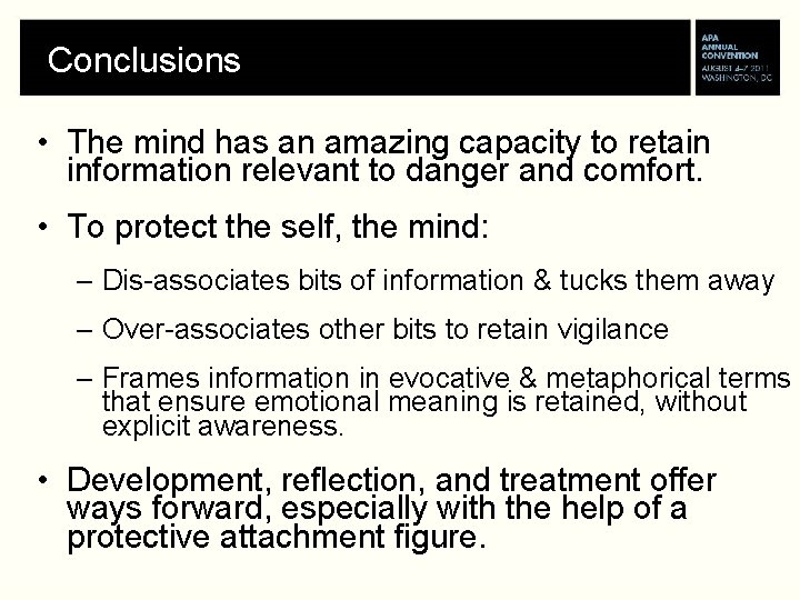 Conclusions • The mind has an amazing capacity to retain information relevant to danger